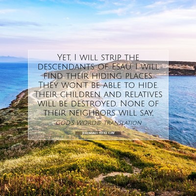 Picture 07 - Jeremiah 49:10 GW - Yet, I will strip the descendants of Esau. I will - Bible Verse Picture