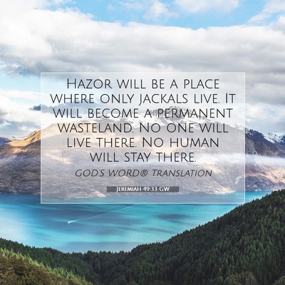 Picture 07 - Jeremiah 49:33 GW - Hazor will be a place where only jackals live. It - Bible Verse Picture