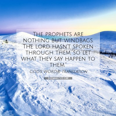 Picture 07 - Jeremiah 5:13 GW - The prophets are nothing but windbags. The Lord - Bible Verse Picture