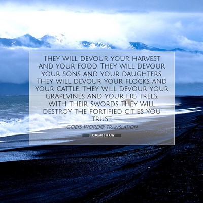 Picture 07 - Jeremiah 5:17 GW - They will devour your harvest and your food. They - Bible Verse Picture