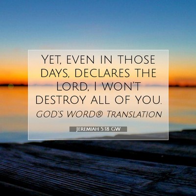 Picture 07 - Jeremiah 5:18 GW - Yet, even in those days, declares the Lord, I - Bible Verse Picture