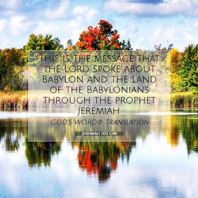 Picture 07 - Jeremiah 50:1 GW - This is the message that the Lord spoke about - Bible Verse Picture