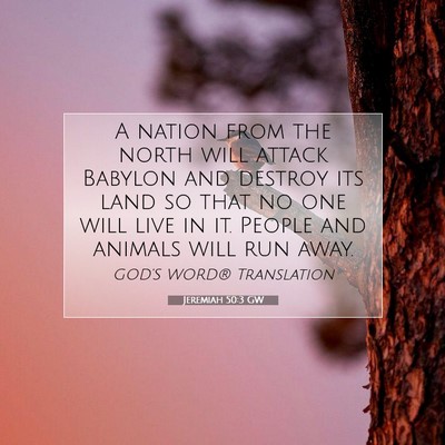 Picture 07 - Jeremiah 50:3 GW - A nation from the north will attack Babylon and - Bible Verse Picture