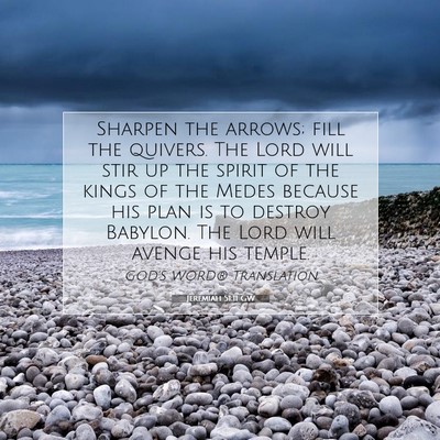 Picture 07 - Jeremiah 51:11 GW - Sharpen the arrows; fill the quivers. The Lord - Bible Verse Picture