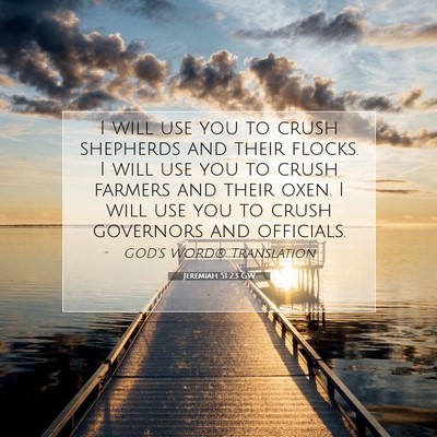 Picture 07 - Jeremiah 51:23 GW - I will use you to crush shepherds and their - Bible Verse Picture