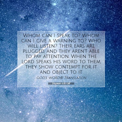Picture 07 - Jeremiah 6:10 GW - Whom can I speak to? Whom can I give a warning - Bible Verse Picture
