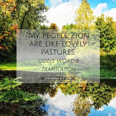 Picture 07 - Jeremiah 6:2 GW - “My people Zion are like lovely - Bible Verse Picture