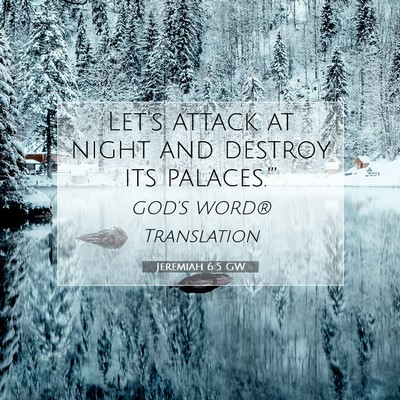 Picture 07 - Jeremiah 6:5 GW - Let’s attack at night and destroy its - Bible Verse Picture