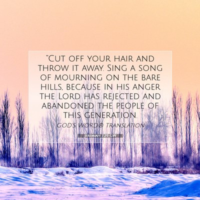 Picture 07 - Jeremiah 7:29 GW - “Cut off your hair and throw it away. Sing a - Bible Verse Picture