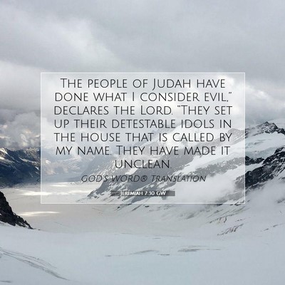 Picture 07 - Jeremiah 7:30 GW - The people of Judah have done what I consider - Bible Verse Picture