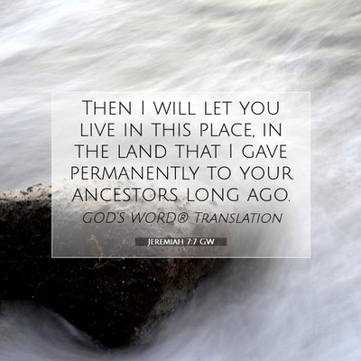 Picture 07 - Jeremiah 7:7 GW - Then I will let you live in this place, in the - Bible Verse Picture