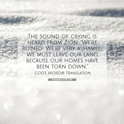Picture 07 - Jeremiah 9:19 GW - The sound of crying is heard from Zion. - Bible Verse Picture