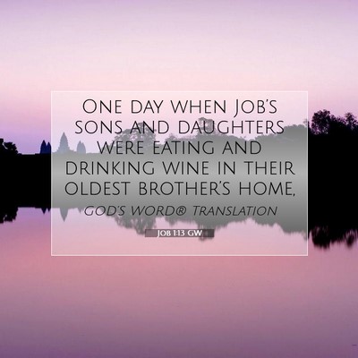 Picture 07 - Job 1:13 GW - One day when Job’s sons and daughters were - Bible Verse Picture