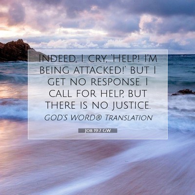 Picture 07 - Job 19:7 GW - Indeed, I cry, ‘Help! I’m being attacked!’ - Bible Verse Picture