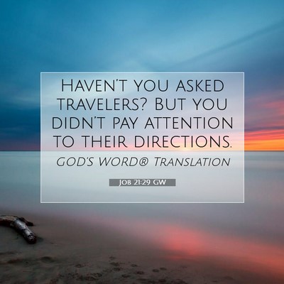 Picture 07 - Job 21:29 GW - Haven’t you asked travelers? But you didn’t - Bible Verse Picture