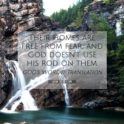 Picture 07 - Job 21:9 GW - Their homes are free from fear, and God doesn’t - Bible Verse Picture