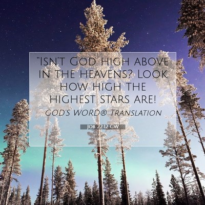 Picture 07 - Job 22:12 GW - “Isn’t God high above in the heavens? Look - Bible Verse Picture