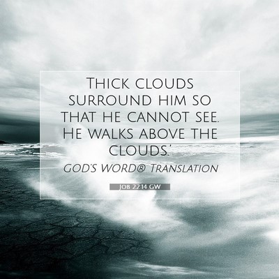 Picture 07 - Job 22:14 GW - Thick clouds surround him so that he cannot see. - Bible Verse Picture