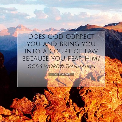 Picture 07 - Job 22:4 GW - Does God correct you and bring you into a court - Bible Verse Picture