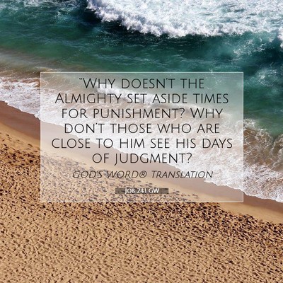 Picture 07 - Job 24:1 GW - “Why doesn’t the Almighty set aside times for - Bible Verse Picture