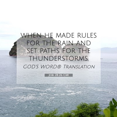 Picture 07 - Job 28:26 GW - when he made rules for the rain and set paths for - Bible Verse Picture
