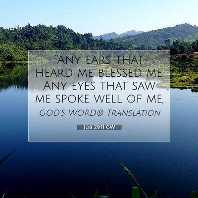 Picture 07 - Job 29:11 GW - “Any ears that heard me blessed me. Any eyes - Bible Verse Picture
