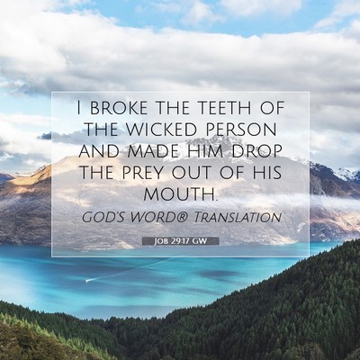 Picture 07 - Job 29:17 GW - I broke the teeth of the wicked person and made - Bible Verse Picture