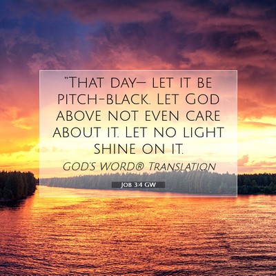 Picture 07 - Job 3:4 GW - “That day— let it be pitch-black. Let God - Bible Verse Picture