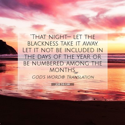 Picture 07 - Job 3:6 GW - “That night— let the blackness take it away. - Bible Verse Picture