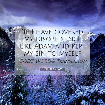 Picture 07 - Job 31:33 GW - “If I have covered my disobedience like Adam - Bible Verse Picture