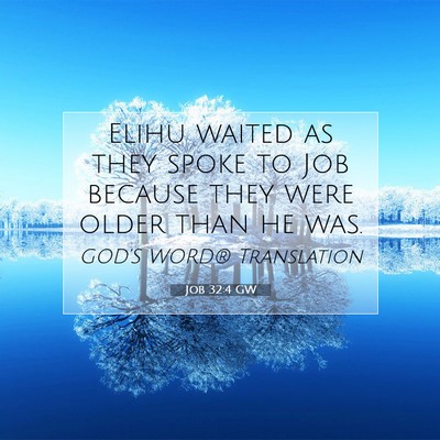 Picture 07 - Job 32:4 GW - Elihu waited as they spoke to Job because they - Bible Verse Picture
