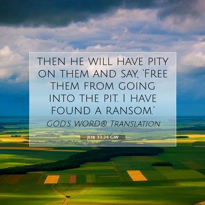 Picture 07 - Job 33:24 GW - then he will have pity on them and say, ‘Free - Bible Verse Picture