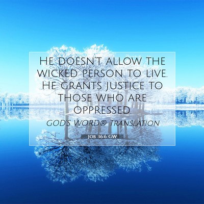 Picture 07 - Job 36:6 GW - He doesn’t allow the wicked person to live. He - Bible Verse Picture