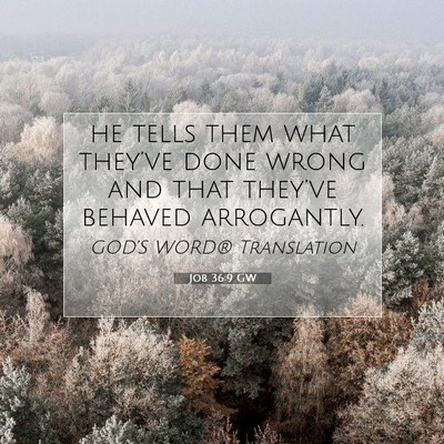 Picture 07 - Job 36:9 GW - he tells them what they’ve done wrong and that - Bible Verse Picture