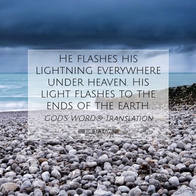 Picture 07 - Job 37:3 GW - He flashes his lightning everywhere under heaven. - Bible Verse Picture