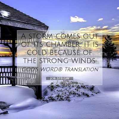 Picture 07 - Job 37:9 GW - A storm comes out of its chamber. It is cold - Bible Verse Picture