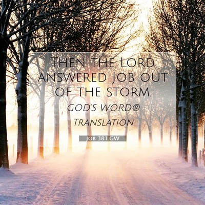 Picture 07 - Job 38:1 GW - Then the Lord answered Job out of the - Bible Verse Picture