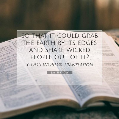 Picture 07 - Job 38:13 GW - so that it could grab the earth by its edges and - Bible Verse Picture