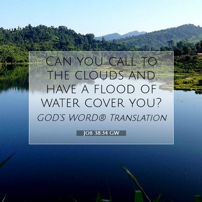 Picture 07 - Job 38:34 GW - Can you call to the clouds and have a flood of - Bible Verse Picture