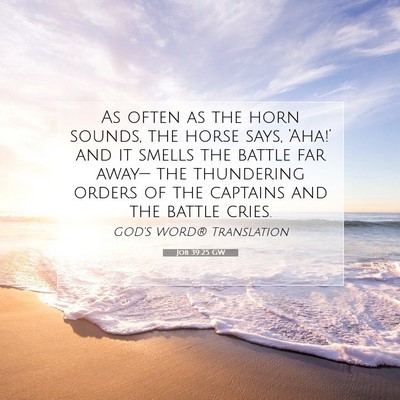 Picture 07 - Job 39:25 GW - As often as the horn sounds, the horse says, - Bible Verse Picture