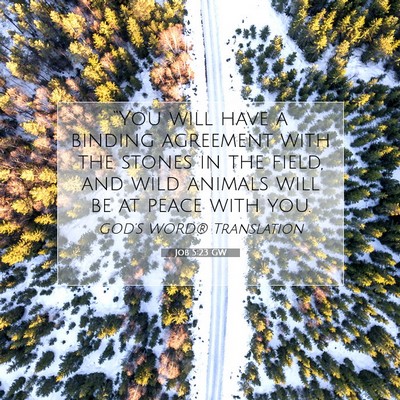 Picture 07 - Job 5:23 GW - “You will have a binding agreement with the - Bible Verse Picture