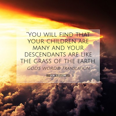 Picture 07 - Job 5:25 GW - “You will find that your children are many and - Bible Verse Picture