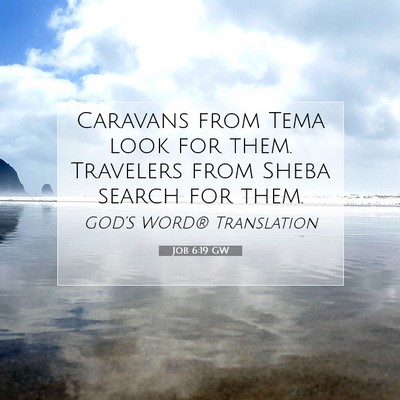 Picture 07 - Job 6:19 GW - Caravans from Tema look for them. Travelers from - Bible Verse Picture