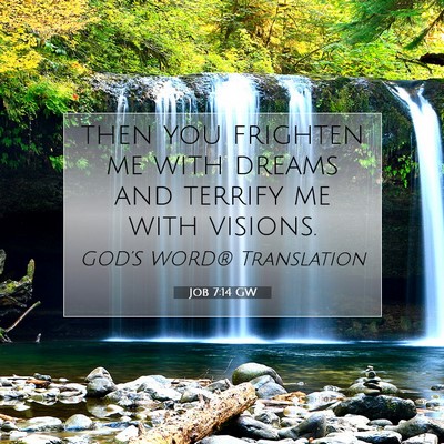 Picture 07 - Job 7:14 GW - then you frighten me with dreams and terrify me - Bible Verse Picture