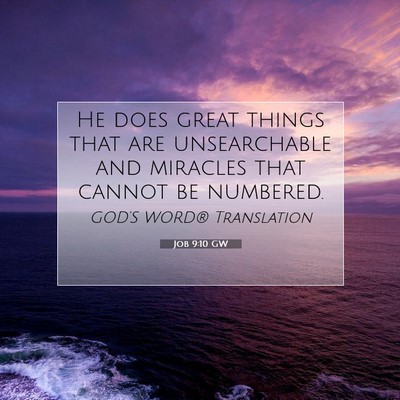 Picture 07 - Job 9:10 GW - He does great things that are unsearchable and - Bible Verse Picture