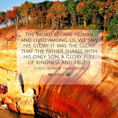 Picture 07 - John 1:14 GW - The Word became human and lived among us. We saw - Bible Verse Picture