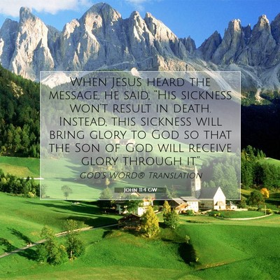 Picture 07 - John 11:4 GW - When Jesus heard the message, he said, “His - Bible Verse Picture