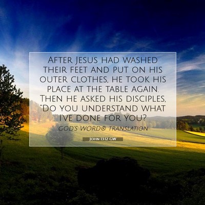 Picture 07 - John 13:12 GW - After Jesus had washed their feet and put on his - Bible Verse Picture