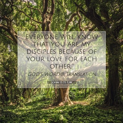 Picture 07 - John 13:35 GW - Everyone will know that you are my disciples - Bible Verse Picture