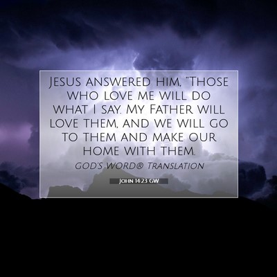 Picture 07 - John 14:23 GW - Jesus answered him, “Those who love me will do - Bible Verse Picture